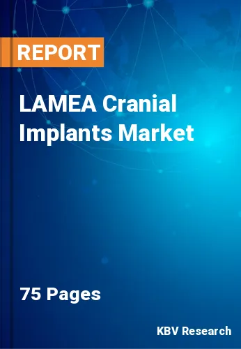 LAMEA Cranial Implants Market Size & Analysis Report 2019-2025