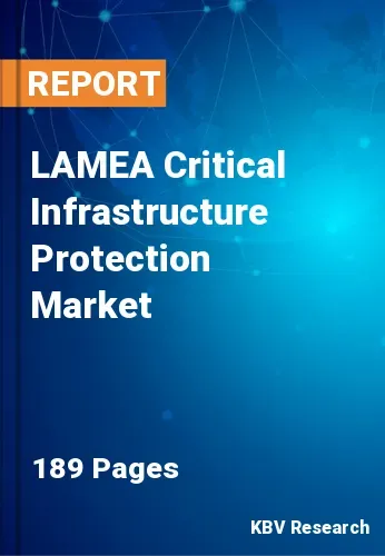 LAMEA Critical Infrastructure Protection Market Size | 2031