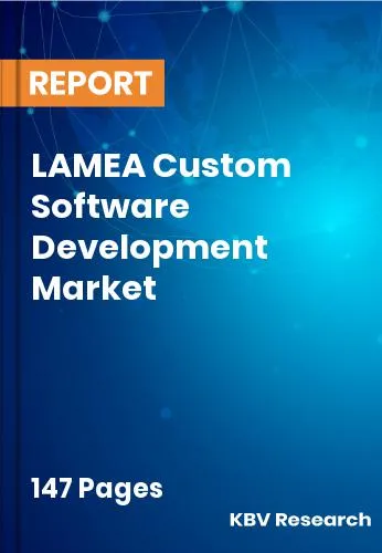 LAMEA Custom Software Development Market Size, Trend | 2031
