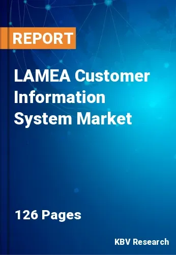 LAMEA Customer Information System Market
