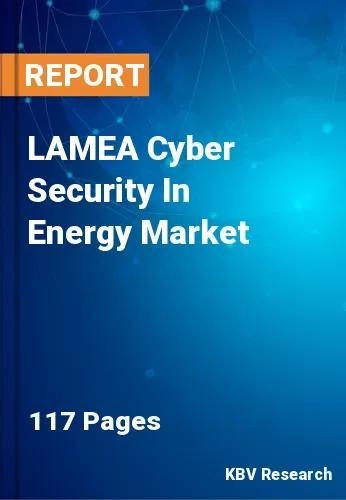 LAMEA Cyber Security In Energy Market Size Report to 2028