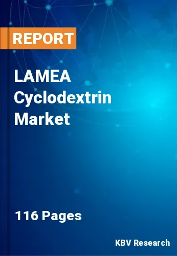 LAMEA Cyclodextrin Market Size & Analysis Report to 2031