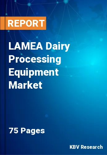 LAMEA Dairy Processing Equipment Market Size, Analysis, Growth