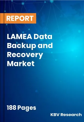 LAMEA Data Backup and Recovery Market Size & Forecast | 2031