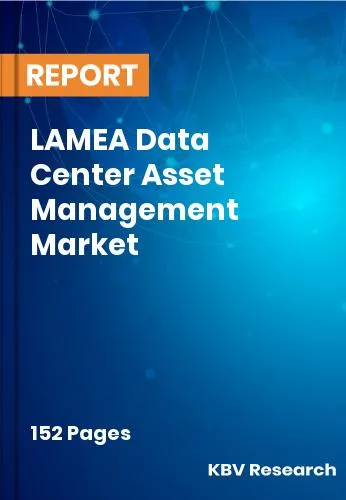 LAMEA Data Center Asset Management Market Size Report | 2031