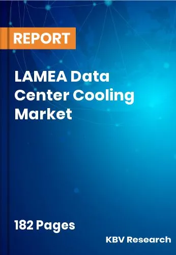 LAMEA Data Center Cooling Market Size | Forecast 2032