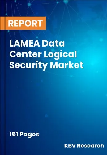 LAMEA Data Center Logical Security Market Size | Share 2031
