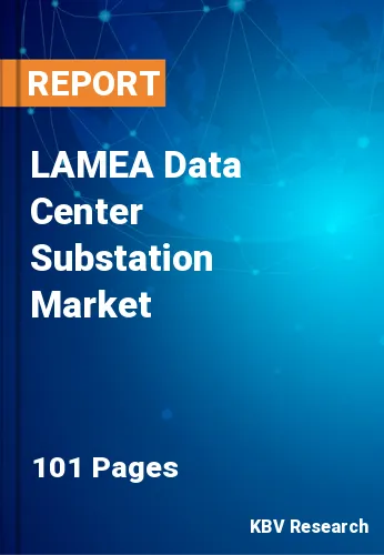 LAMEA Data Center Substation Market