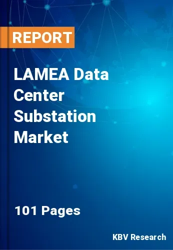 LAMEA Data Center Substation Market Size & Forecast, 2027