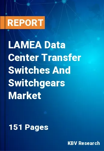 LAMEA Data Center Transfer Switches And Switchgears Market Size 2031