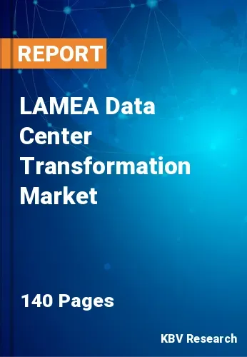 LAMEA Data Center Transformation Market Size | Growth 2031