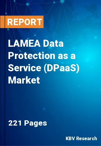 LAMEA Data Protection as a Service (DPaaS) Market Size, Analysis, Growth