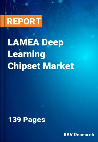 LAMEA Deep Learning Chipset Market