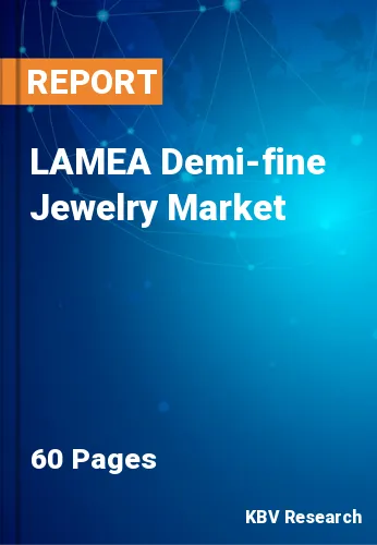 LAMEA Demi-fine Jewelry Market Size & Share by 2022-2028