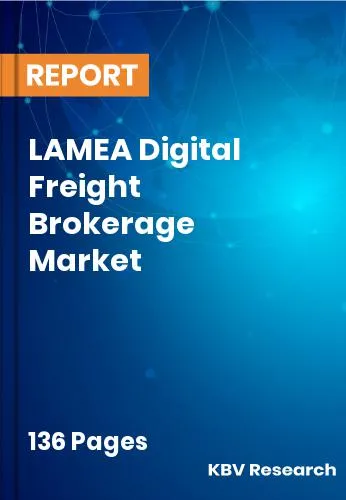 LAMEA Digital Freight Brokerage Market Size Report | 2032