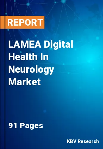 LAMEA Digital Health In Neurology Market Size, 2030