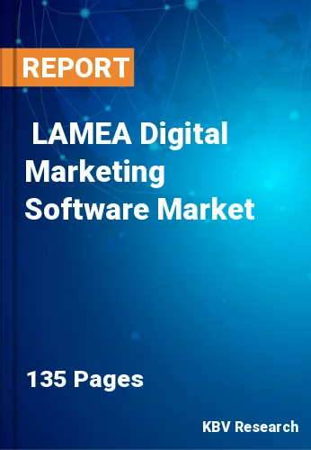  LAMEA Digital Marketing Software Market Size, Analysis, Growth