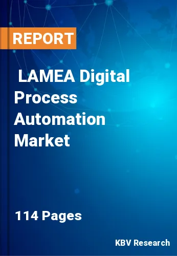  LAMEA Digital Process Automation Market Size, Analysis, Growth