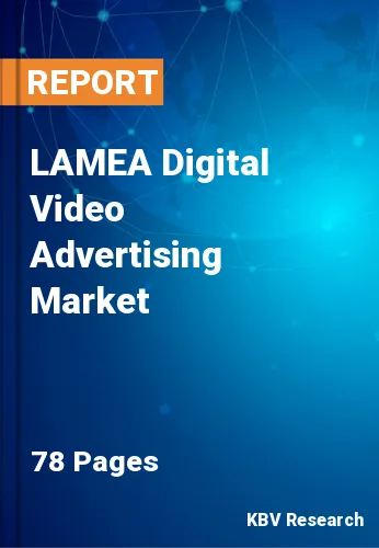 LAMEA Digital Video Advertising Market Size & Share 2020-2026