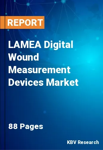 LAMEA Digital Wound Measurement Devices Market Size, Analysis, Growth