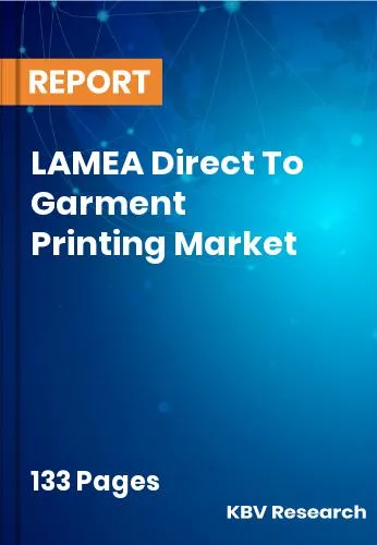 LAMEA Direct To Garment Printing Market Size | Growth 2032