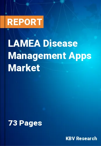 LAMEA Disease Management Apps Market