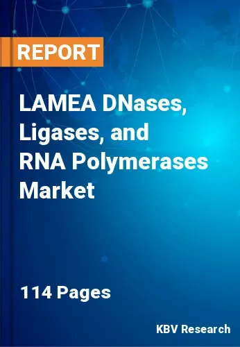 LAMEA DNases, Ligases, and RNA Polymerases Market Size | 2031