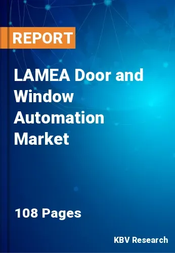 LAMEA Door and Window Automation Market Size to 2022-2028