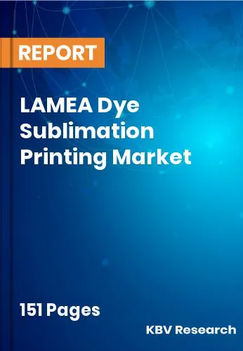LAMEA Dye Sublimation Printing Market Size | Growth 2032