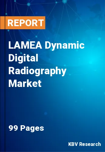 LAMEA Dynamic Digital Radiography Market Size & Growth, 2030