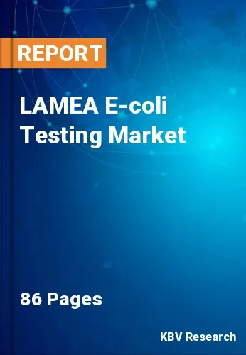LAMEA E-coli Testing Market