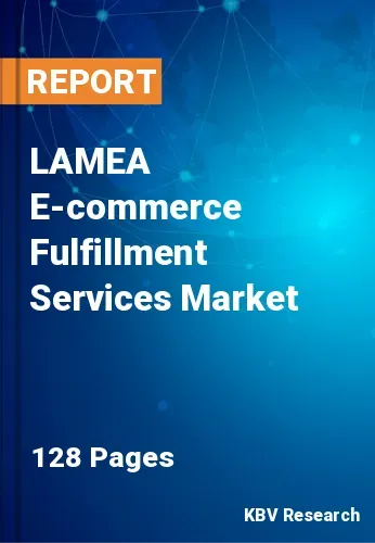 LAMEA E-commerce Fulfillment Services Market Size | 2031