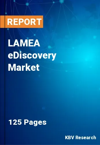 LAMEA eDiscovery Market Size, Share & Forecast 2022-2028