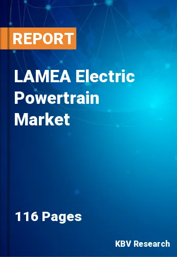 LAMEA Electric Powertrain Market Size & Forecast Report by 2026