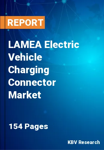 LAMEA Electric Vehicle Charging Connector Market Size, 2030