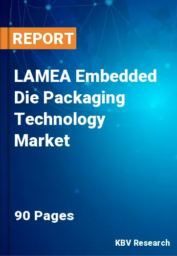 LAMEA Embedded Die Packaging Technology Market Size to 2028