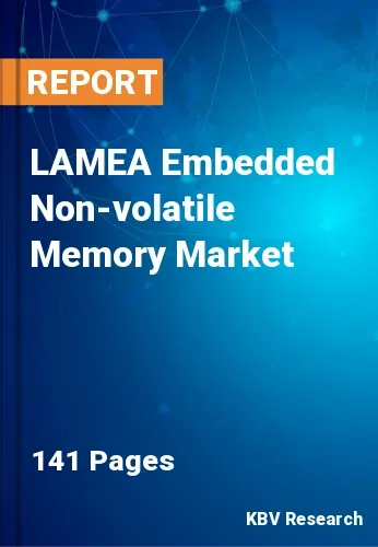 LAMEA Embedded Non-volatile Memory Market Size, Share 2031