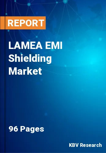 LAMEA EMI Shielding Market Size, Share & Forecast 2022-2028