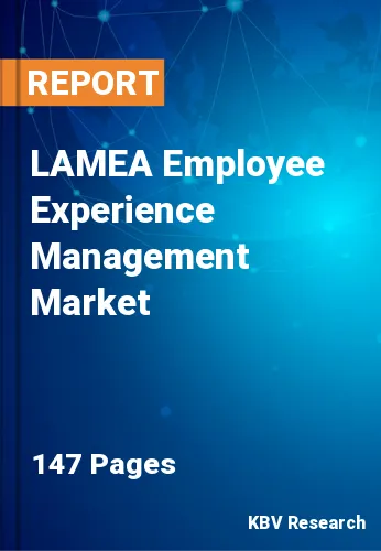 LAMEA Employee Experience Management Market Size | 2030