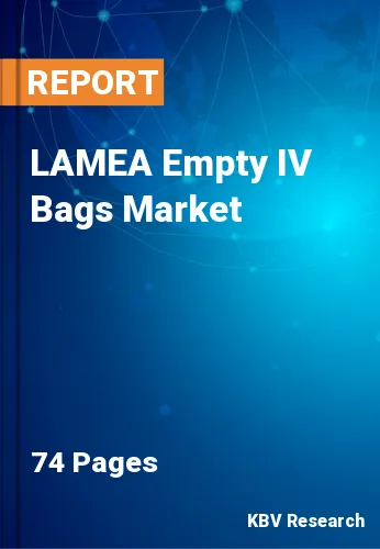 LAMEA Empty IV Bags Market Size, Share & Forecast to 2028