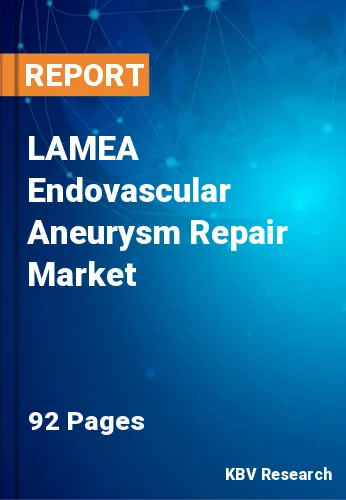 LAMEA Endovascular Aneurysm Repair Market Size & Share, 2028