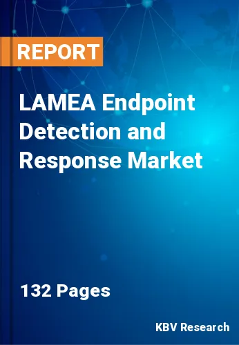 LAMEA Endpoint Detection and Response Market Size by 2028
