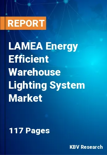LAMEA Energy Efficient Warehouse Lighting System Market Size 2031