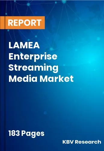 LAMEA Enterprise Streaming Media Market Size Analysis 2031