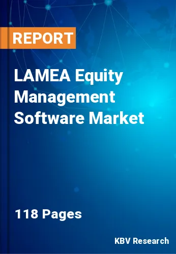 LAMEA Equity Management Software Market Size & Share 2031