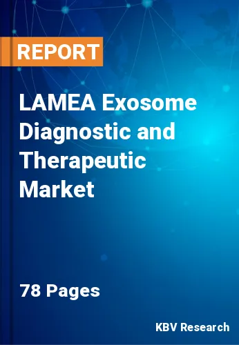 LAMEA Exosome Diagnostic and Therapeutic Market Size, 2028