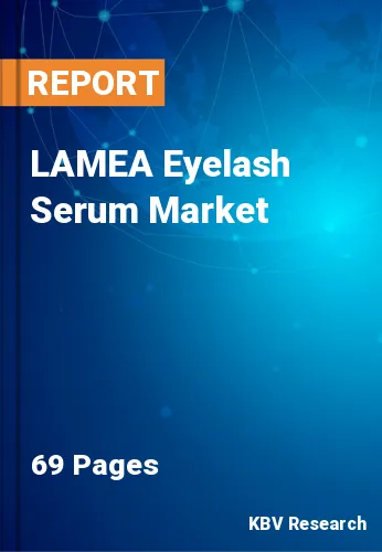 LAMEA Eyelash Serum Market Size, Share & Forecast 2022-2028
