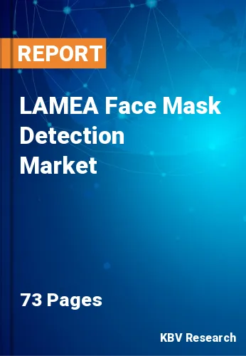 LAMEA Face Mask Detection Market Size,Trend & Share by 2027