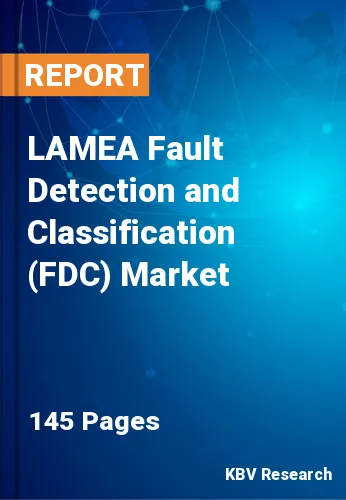 LAMEA Fault Detection and Classification (FDC) Market
