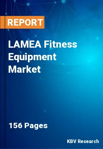 LAMEA Fitness Equipment Market Size, Share & Trends to 2030